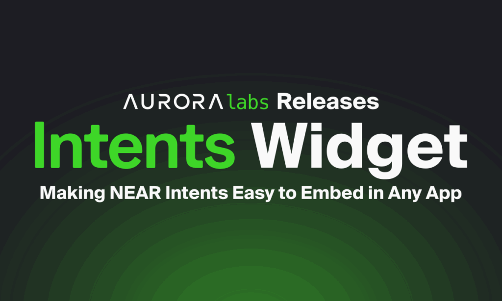 Aurora Labs Releases Intents Widget, Enabling NEAR Intents to be Easily Embedded in Any App