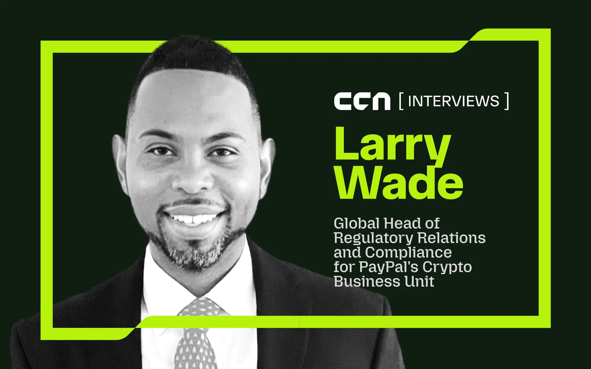 Compliance Is a Competitive Moat: PayPal’s Larry Wade on PYUSD, the GENIUS Act & the Future of Regulated Crypto Payments