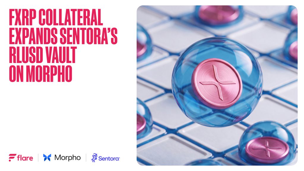 Borrow RLUSD With FXRP: Flare’s FXRP Accepted As Collateral for Sentora’s $280 Million Morpho Vault